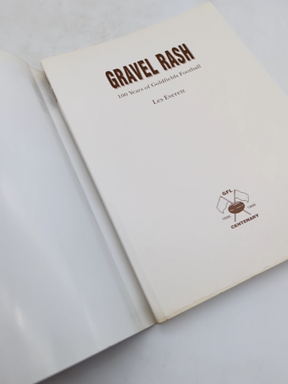 Gravel Rash 100 Years Of Goldfields Football by Les Everett, Australian History by Les Everett