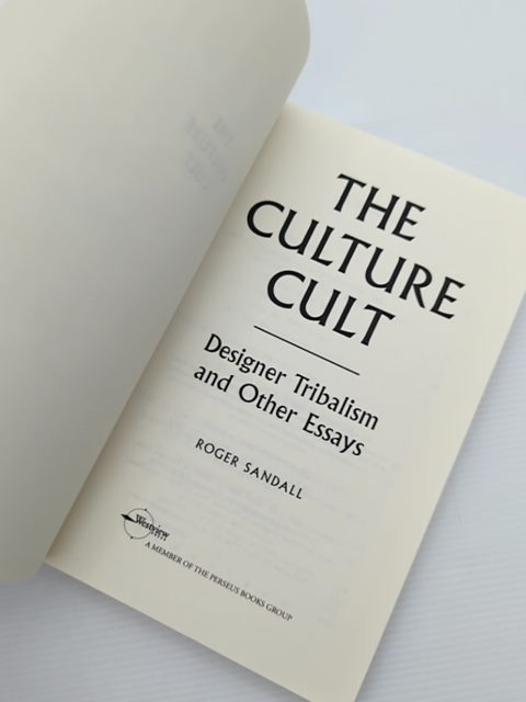 The Culture Cult: Designer Tribalism And Other Essays by Roger Sandall by Roger Sandall