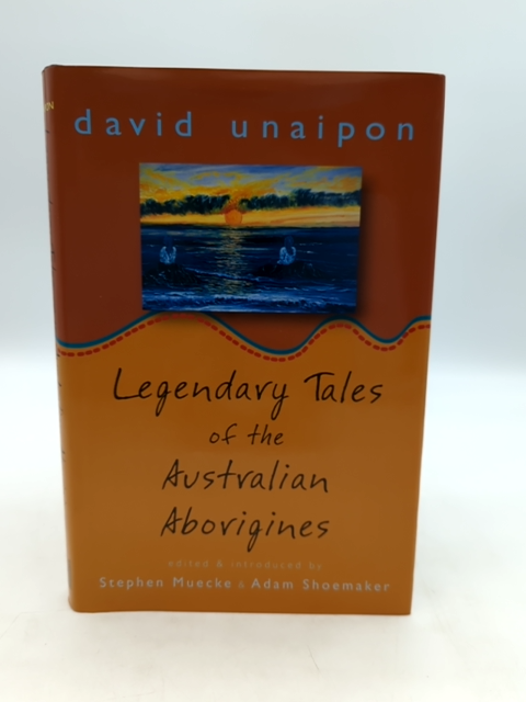 Legendary Tales Of The Australian Aborigines by David Unaipon by David Unaipon