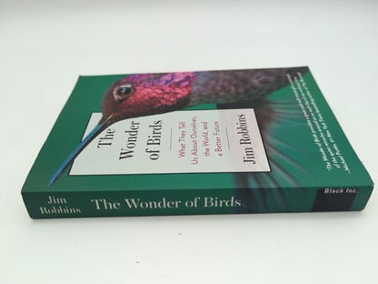 The Wonder of Birds: What They Tell Us About Ourselves, the World, and a Better by Jim Robbins