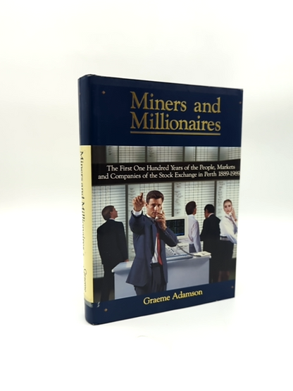 Miners And Millionaires The First One Hundred Years Of The People, Markets, And by Graeme Adamson