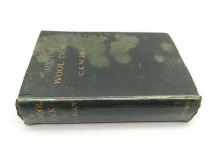 On the Wool Track: Pioneering Days of the Wool Industry by C E W Bean, Scarce by C E W Bean