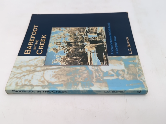 Barefoot in the Creek by LC Burton, Margaret River WA History, pbk 1999, Signed by L C Burton