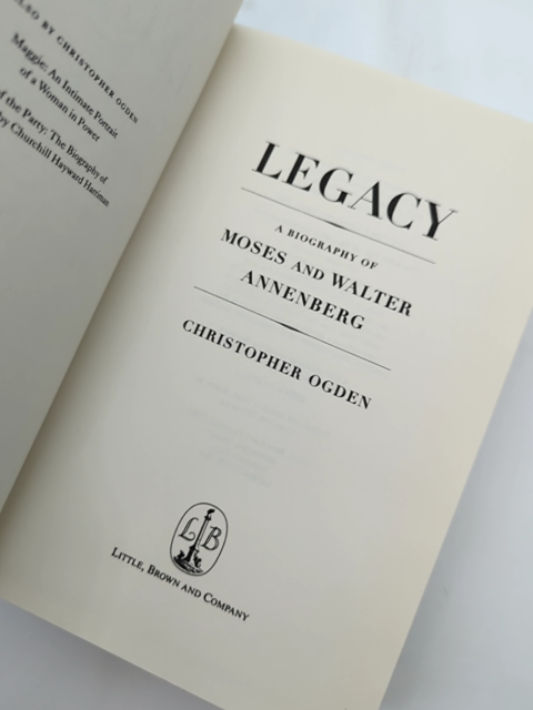 Legacy Biography Of Moses And Walter Annenberg by Christopher Ogden, Biography by Christopher Ogden