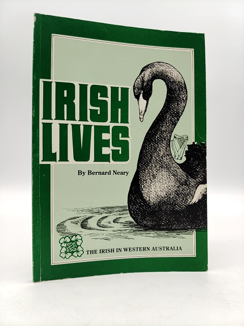 Irish Lives: The Irish in Western Australia by Bernard Neary, Australian History by Bernard Neary