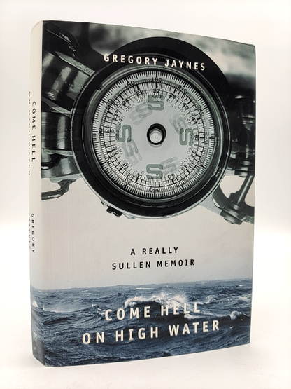 Come Hell On High Water: Really Sullen Memoir by Gregory Jaynes, Memoir by Gregory Jaynes