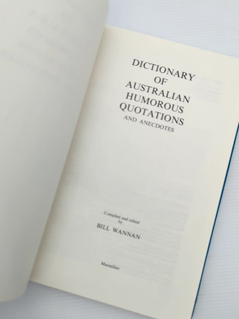 Dictionary Of Australian Humorous Quotations And Anecdotes by Bill Wannan by Bill Wannan