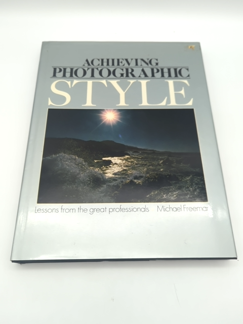 Achieving Photographic Style by Michael Freeman (Hardcover) 185348105X by Michael Freeman