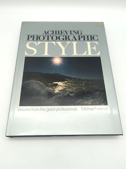 Achieving Photographic Style by Michael Freeman (Hardcover) 185348105X by Michael Freeman