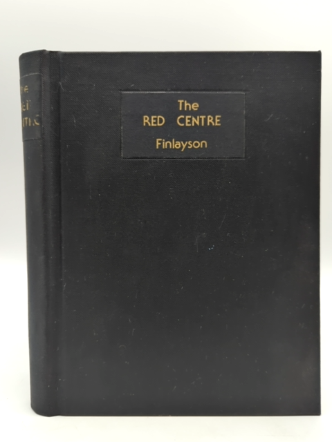 The Red Centre: Man & Beast in Australia by Finlayson (Cloth, 1943) Rare by H H Finlayson