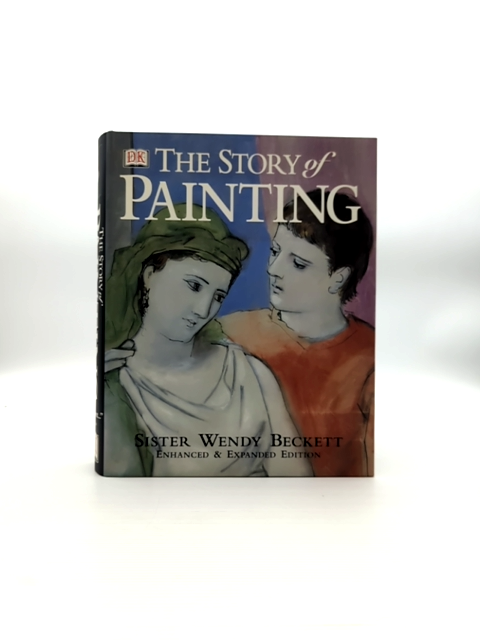The Story Of Painting by Patricia Wright Wendy Beckett, Art History by "Patricia Wright Wendy Beckett"