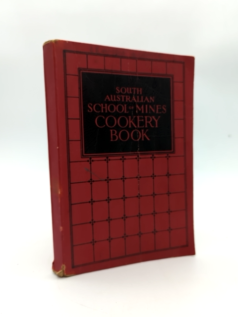 South Australian School Of Mines Cookery Book by Beth E Ross et al by Beth E Ross Et Al