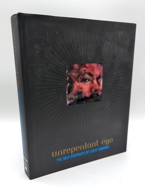Unrepentant Ego: Self-Portraits of Lucas Samaras by Marla Prather, Art Book by Marla Prather