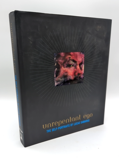 Unrepentant Ego: Self-Portraits of Lucas Samaras by Marla Prather, Art Book by Marla Prather