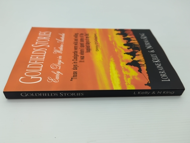 Goldfields Stories Western Australia Kelly King History Coolgardie Kalgoorlie WA by "Norma King Lorraine Kelly"