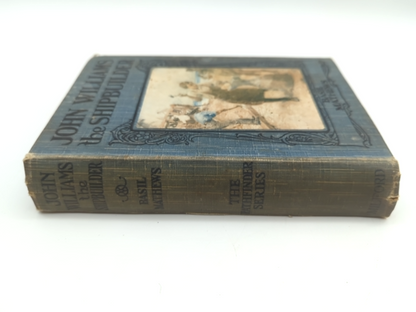 John Williams the Shipbuilder by Basil Mathews (Hardcover, 1915) 1st Edition by Basil Mathews