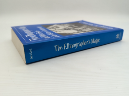 The Ethnographer's Magic And Other Essays In The History Of Anthropology, George by George W. Stocking Jr., George W. Stocking