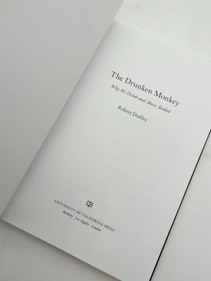 The Drunken Monkey: Why We Drink And Abuse Alcohol by Robert Dudley by Robert Dudley