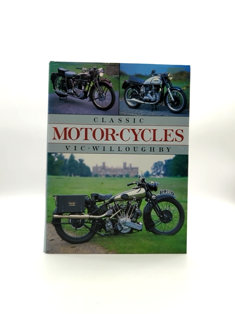 Classic Motor Cycles by Vic Willoughby (Hardcover, 1989) Motorcycles by Vic Willoughby