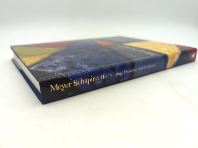 Meyer Schapiro: His Painting, Drawing And Sculpture, Meyer Schapiro, Art History by Meyer Schapiro