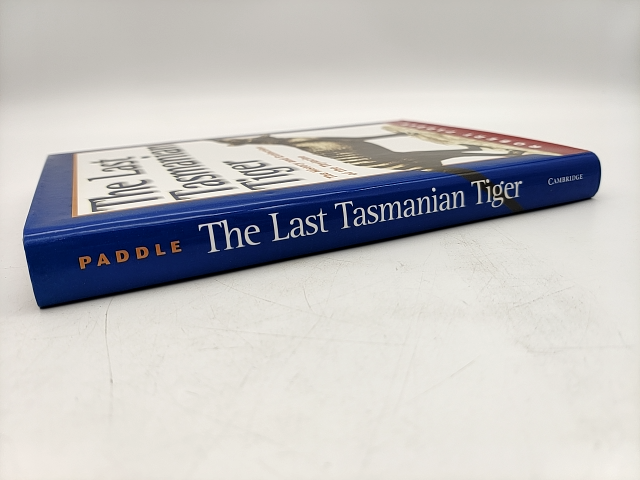 The Last Tasmanian Tiger: The History And Extinction Of The Thylacine, Robert Pa by Robert Paddle