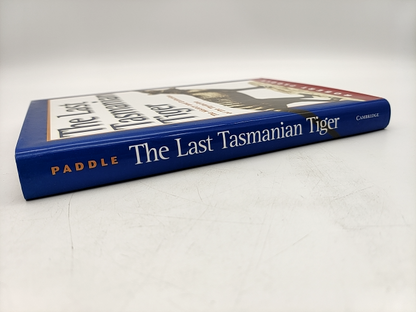 The Last Tasmanian Tiger: The History And Extinction Of The Thylacine, Robert Pa by Robert Paddle