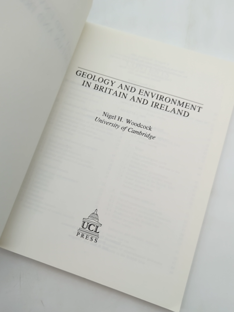 Geology And Environment In Britain And Ireland by Nigel Woodcock, Earth Sciences by Nigel Woodcock