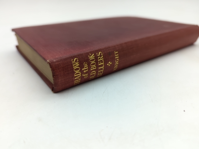 Shadows Of The Old Booksellers by Charles Knight (Cloth, 1927) History by Charles Knight