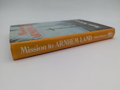 Mission To Arnhem Land by Maisie McKenzie, Australian History, Aboriginal by Maisie Mckenzie