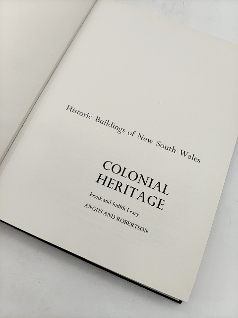 Colonial Heritage: Historic Buildings Of New South Wales by Frank Leary by Frank Leary