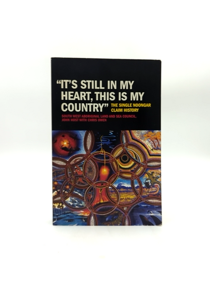 It's Still In My Heart This Is My Country' The Single Noongar Claim History, Ch by John Host, Chris Owen, South West Aboriginal Land and Council