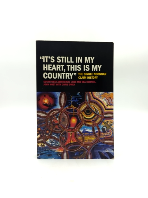 It's Still In My Heart This Is My Country' The Single Noongar Claim History, Ch by John Host, Chris Owen, South West Aboriginal Land and Council