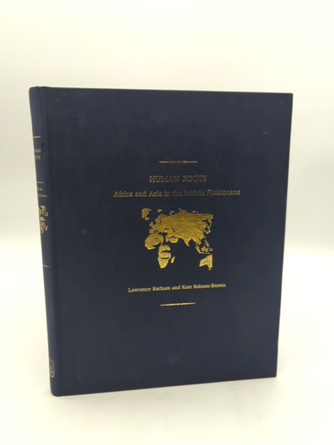 Human Roots: Africa & Asia In The Middle Pleistocene, Kate Robson-Brown, Rare by Larry Barham, Kate Robson-Brown