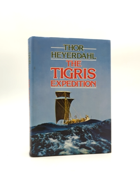 The Tigris Expedition: In Search Of Our Beginnings, Thor Heyerdahl, Exploration by Thor Heyerdahl