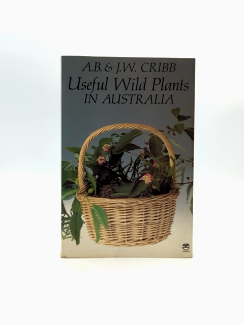 Useful Wild Plants In Australia by A. & J. Cribb (Paperback, 1982) Botany by A.B./Cribb Cribb