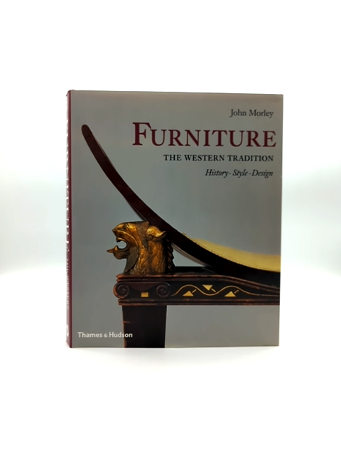 Furniture The Western Tradition History, Style, Design by John Morley, Furniture by John Morley