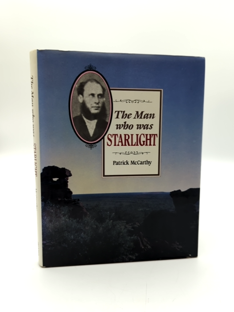 Bushranger Book: The Man Who Was Starlight by Patrick McCarthy, History by Patrick McCarthy