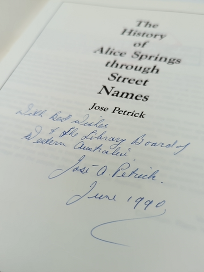 The History Of Alice Springs Through Street Names by Jose Petrick Signed by Jose Petrick