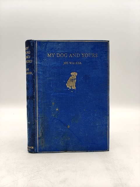 My Dog and Yours by Joe Walker (Cloth, 1929) 1st Edition by Joe Walker
