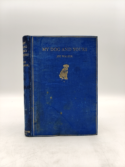 My Dog and Yours by Joe Walker (Cloth, 1929) 1st Edition by Joe Walker