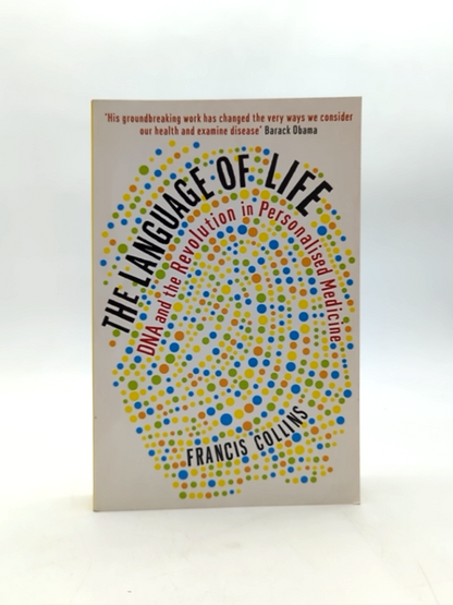 The Language Of Life: Dna And The Revolution In Personalised Medicine, Francis C by Francis Collins