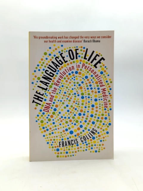 The Language Of Life: Dna And The Revolution In Personalised Medicine, Francis C by Francis Collins