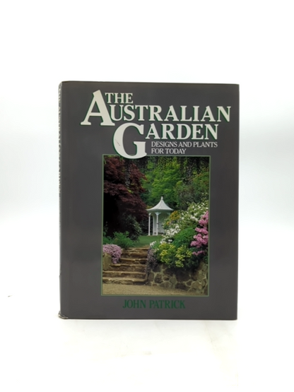 The Australian Garden Designs And Plants For Today by John Patrick, Gardening by John Patrick