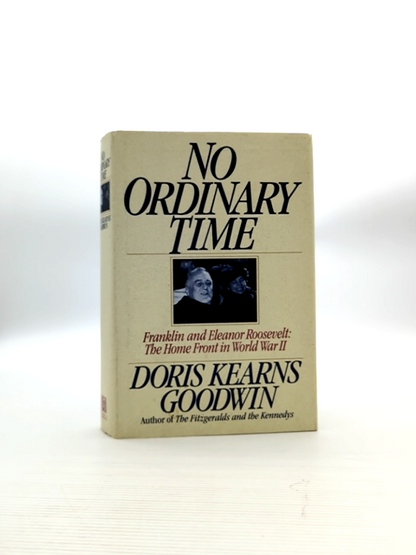 No Ordinary Time: Franklin And Eleanor Roosevelt: The Home Front In World War Ii by Doris Kearns Goodwin