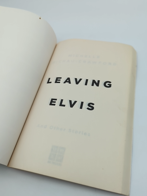 Leaving Elvis: And Other Stories by Michelle Michau-Crawford, Anthology by Michelle Michau-Crawford