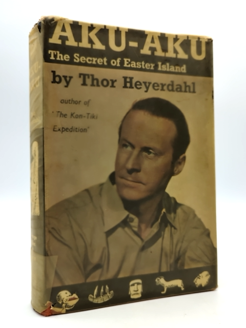 Aku-Aku The Secret Of Easter Island by Thor Heyerdahl 1958 Rare History by "Thor Heyerdahl"
