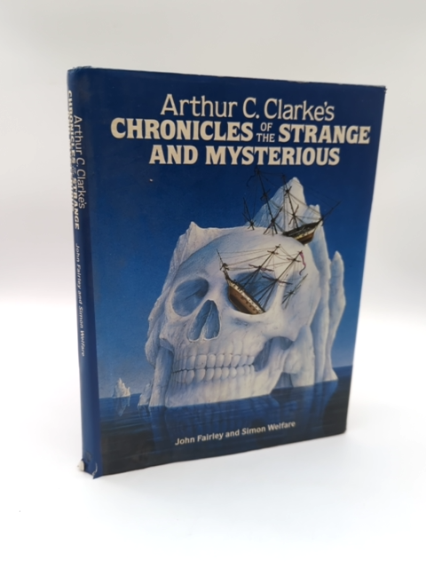 Arthur C. Clarke's chronicles of the Strange and Mysterious by John Fairley by John Fairley