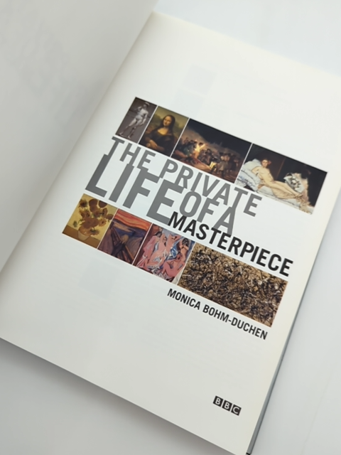 The Private Life Of Masterpiece by Monica Bohm-Duchen, Art History by Monica Bohm-Duchen