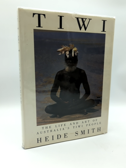 The Life and Art of Australia's Tiwi People by Heide Smith, Pacific Anthropology by Heide Smith