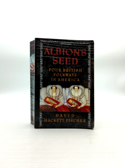 Albion's Seed Four British Folkways In America by David Hackett Fischer by David Hackett Fischer